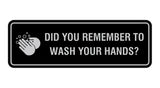 Standard Did You Remember To Wash Your Hands? Sign