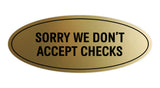 Oval SORRY WE DON'T ACCEPT CHECKS Sign