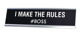 I Make The Rules Novelty Desk Sign