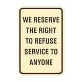 Signs ByLITA Portrait Round We Reserve the Right To Refuse Service to Anyone Sign