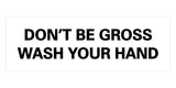 Signs ByLITA Basic Don't Be Gross Wash Your Hand Sign