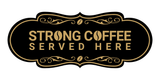 Designer Strong Coffee Served Here Wall or Door Sign