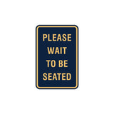 Portrait Round Please Wait To Be Seated Sign with Adhesive Tape, Mounts On Any Surface, Weather Resistant