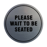 Signs ByLITA Circle Please Wait To Be Seated Sign
