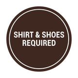 Signs ByLITA Circle Shirt & Shoes Required Sign