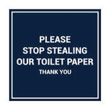 Signs ByLITA Square Please Stop Stealing Our Toilet Paper Sign