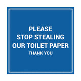 Signs ByLITA Square Please Stop Stealing Our Toilet Paper Sign