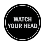 Signs ByLITA Circle Watch Your Head Sign