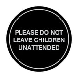 Signs ByLITA Circle Do Not Leave Child Unattended Sign