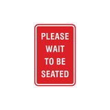 Portrait Round Please Wait To Be Seated Sign with Adhesive Tape, Mounts On Any Surface, Weather Resistant