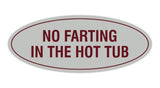Signs ByLITA Oval No Farting In The Hot Tub Sign