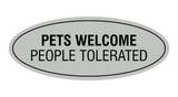 Signs ByLITA Oval Pets Welcome People Tolerated Sign