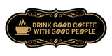 Designer Drink good coffee with good people Wall or Door Sign