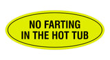 Signs ByLITA Oval No Farting In The Hot Tub Sign