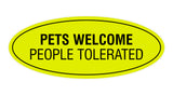 Signs ByLITA Oval Pets Welcome People Tolerated Sign
