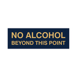 Signs ByLITA Basic No Alcohol Beyond This Point Sign