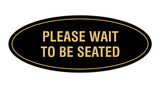 Signs ByLITA Oval Please Wait To Be Seated Sign