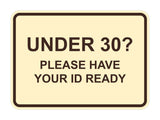 Classic Framed Under 30? Please Have Your ID Ready Wall or Door Sign