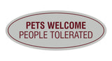 Signs ByLITA Oval Pets Welcome People Tolerated Sign