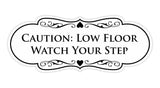 Designer Caution: Low Floor Watch Your Step Wall or Door Sign
