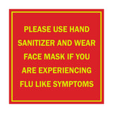 Square Please Use Hand Sanitizer and Wear Face Mask If You Are Experiencing Flu Like Symptoms Sign