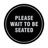 Signs ByLITA Circle Please Wait To Be Seated Sign
