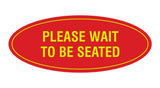 Signs ByLITA Oval Please Wait To Be Seated Sign