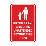 Portrait Round Do Not Leave Children Unattended Beyond This Point Sign