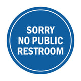 Signs ByLITA Circle Sorry No Public Restroom Sign