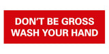 Signs ByLITA Basic Don't Be Gross Wash Your Hand Sign