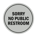 Signs ByLITA Circle Sorry No Public Restroom Sign