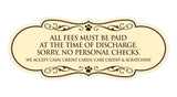 Signs ByLITA Designer All fees must be paid at the time of discharge... Paws Sign