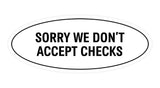 Oval SORRY WE DON'T ACCEPT CHECKS Sign