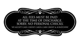 Signs ByLITA Designer All fees must be paid at the time of discharge... Paws Sign