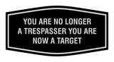 Fancy You are No Longer a Trespasser You Are Now a Target Wall or Door Sign
