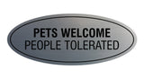 Signs ByLITA Oval Pets Welcome People Tolerated Sign