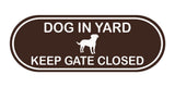 Dog In Yard Keep Gate Closed Door / Wall Sign (Pill Shape)