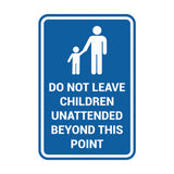 Portrait Round Do Not Leave Children Unattended Beyond This Point Sign