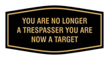 Fancy You are No Longer a Trespasser You Are Now a Target Wall or Door Sign