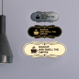 Designer Wake up and smell the coffee Wall or Door Sign