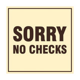 Square Sorry No Checks Sign with Adhesive Tape, Mounts On Any Surface, Weather Resistant