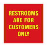 Square Restrooms Are For Customers Only Sign with Adhesive Tape, Mounts On Any Surface, Weather Resistant