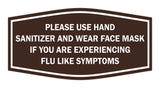Fancy Please Use Hand Sanitizer and Wear Face Mask If You Are Experiencing Flu Like Symptoms Sign