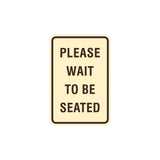 Portrait Round Please Wait To Be Seated Sign with Adhesive Tape, Mounts On Any Surface, Weather Resistant