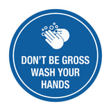 Signs ByLITA Circle Don't be gross wash your hand Sign
