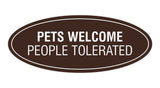 Signs ByLITA Oval Pets Welcome People Tolerated Sign