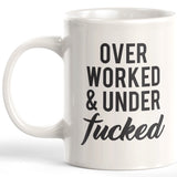 Over Worked & Under Fucked 11oz Coffee Mug - Funny Novelty Souvenir
