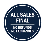 Signs ByLITA Circle All Sales Final No Refunds No Exchanges Sign