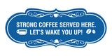 Designer Strong coffee served here. Let's wake you up! Wall or Door Sign