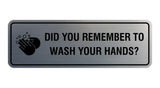 Standard Did You Remember To Wash Your Hands? Sign